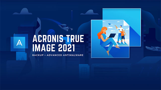 Acronis True Image 2021 bảo vệ máy tính toàn diện nhờ công nghệ bảo mật nền tảng AI thông minh