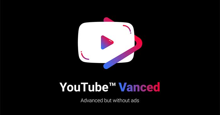 YouTube Vanced mang đến trải nghiệm xem video YouTube tốt hơn
